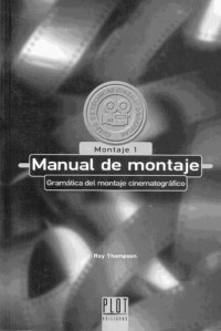 Roy Thompson — See this image Manual de montaje: Gramática del montaje cinematográfico. Montaje 1
