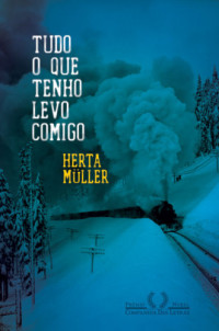 Herta Muller — Tudo o que tenho levo comigo