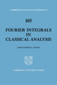 Christopher D. Sogge — Fourier Integrals in Classical Analysis