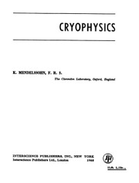 K Mendelssohn — Cryophysics (Interscience tracts on physics and astronomy)