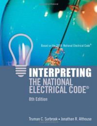 Truman C. Surbrook, Jonathan R. Althouse, National Fire Protection Association — Interpreting the National Electrical Code , Eighth Edition