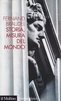 Fernand Braudel — Storia, misura del mondo