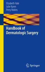 Elizabeth Hale, Julie Karen, Perry Robins (auth.) — Handbook of Dermatologic Surgery