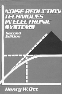 Henry W. Ott — Noise Reduction Techniques in Electronic Systems