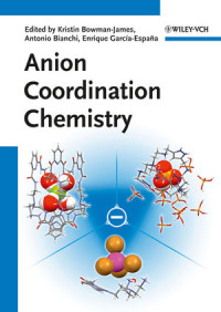 Kristin Bowman-James, Antonio Bianchi, Enrique García-Espana — Anion Coordination Chemistry