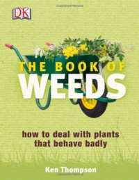 Kenneth Thompson — The Book of Weeds: How to Deal with Plants that Behave Badly