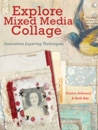 Kristen Robinson, Ruth Rae — Explore Mixed Media Collage: Innovative Layering Techniques
