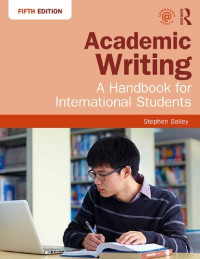 Bailey, Stephen — Academic writing: A Handbook for International Students