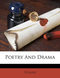 TS Eliot — Poetry And Drama