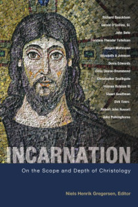 Niels Henrik Gregersen — Incarnation: On the Scope and Depth of Christology