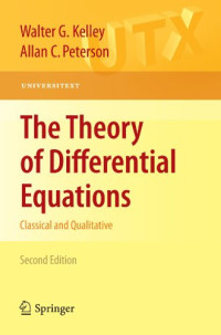 Walter G. Kelley, Allan C. Peterson — The Theory of Differential Equations: Classical and Qualitative