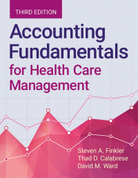 Steven A. Finkler; David M. Ward; Thad Calabrese — Accounting Fundamentals for Health Care Management