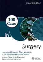 James Gossage, Bijan Modarai, Arun Sahai, Richard Worth — 100 Cases in Surgery