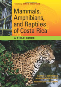 Carrol L. Henderson — Mammals, Amphibians, and Reptiles of Costa Rica: A Field Guide