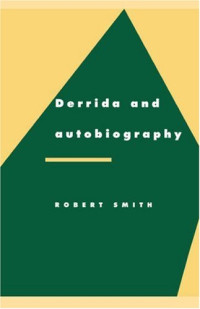 Robert Smith — Derrida and Autobiography