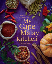 Cariema Isaacs — Cooking for my father in my Cape Malay kitchen