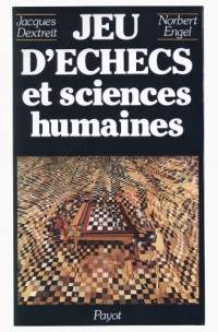 Dextreit, Jacques; Engel, Norbert — Jeu d’echecs et sciences humaines