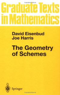 David Eisenbud, Joe Harris (auth.) — The Geometry of Schemes