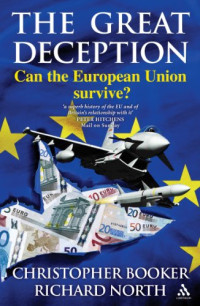 Christopher Booker, Richard North — Great Deception: Can the European Union Survive?