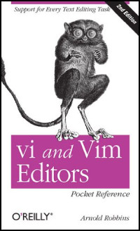 Arnold Robbins — vi and Vim Editors Pocket Reference: Support for every text editing task