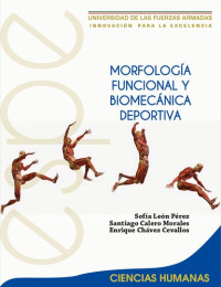 Sofía León Pérez, Santiago Calero Morales, Enrique Chávez Cevallos — MORFOLOGÍA FUNCIONAL Y BIOMECÁNICA DEPORTIVA