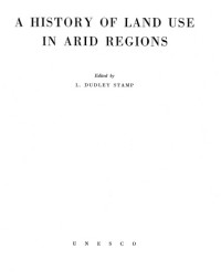 Laurence Dudley Stamp (Editor) — A History of Land Use in Arid Regions