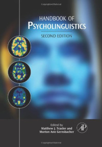 Matthew J. Traxler, Morton A. Gernsbacher (Editors) — Handbook of Psycholinguistics, Second Edition