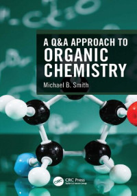 Michael B. Smith — A Q&A Approach to Organic Chemistry