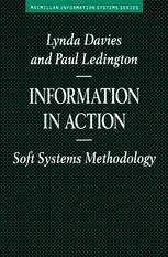 Lynda Davies, Paul Ledington (auth.) — Information in Action: Soft Systems Methodology