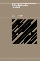 Ellis H. Austin (auth.) — Drilling Engineering Handbook