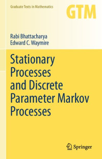 Rabi Bhattacharya, Edward C. Waymire — Stationary Processes and Discrete Parameter Markov Processes
