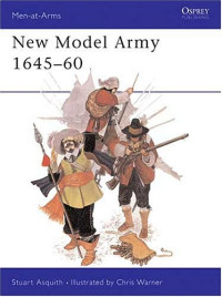 Stuart Asquith — New Model Army 1645-60 (Men at Arms 110)