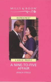 Jessica Steele — A Nine-To-Five Affair