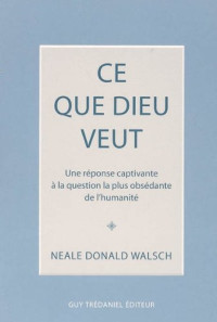 Neale Donald Walsch — Ce que Dieu veut