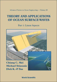 Chiang C. Mei; Michael Stiassnie — Theory and Applications of Ocean Surface Waves (Advanced Series on Ocean Engineering) (Advanced Series on Ocean Engineering)