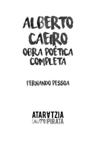 Fernando Pessoa — Alberto Caeiro: Obra poética completa