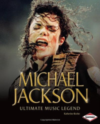 Katherine E. Krohn — Michael Jackson: Ultimate Music Legend (Gateway Biographies)