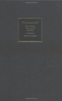 Gavin Flood — The Ascetic Self: Subjectivity, Memory and Tradition