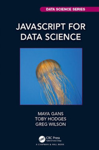 Maya Gans; Toby Hodges; Greg Wilson — JavaScript for Data Science