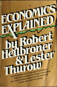 Robert L. Heilbroner, Lester C. Thurow — Economics Explained