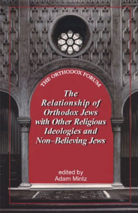Adam Mintz (Editor) — The Relationship of Orthodox Jews with Jews of Other Religious Ideologies and Non-Believing Jews
