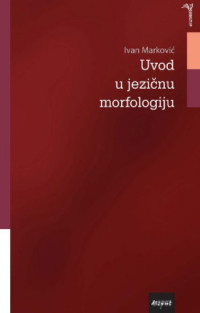 Ivan Marković — Uvod u jezičnu morfologiju