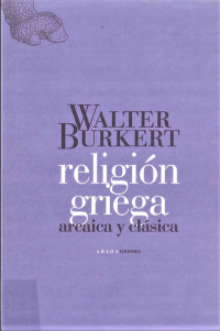 Walter Burkert, Helena Bernabé (trad.) — Religión griega (Arcaica y clásica)