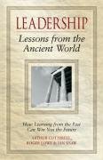 Arthur Cotterell, Roger Lowe, Ian Shaw — Leadership - Lessons from the Ancient World: How Learning from the Past Can Win You the Future