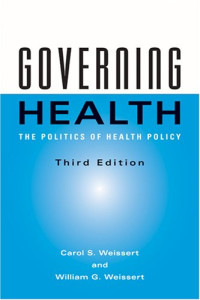Carol S. Weissert, William G. Weissert — Governing Health: The Politics of Health Policy