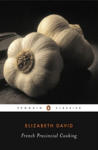 Elizabeth David — French Provincial Cooking