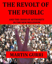 Martin Gurri — The Revolt of the Public and the Crisis of Authority in the New Millennium