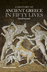 David Stuttard — A History of Ancient Greece in Fifty Lives