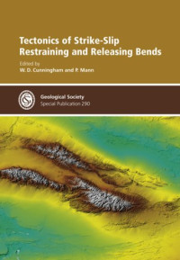 W. D. Cunningham, P. Mann — Tectonics of Strike-Slip Restraining and Releasing Bends (Geological Society Special Publication no 290)