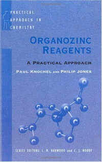 Paul Knochel, Philip Jones — Organozinc Reagents: A Practical Approach (The Practical Approach in Chemistry Series)